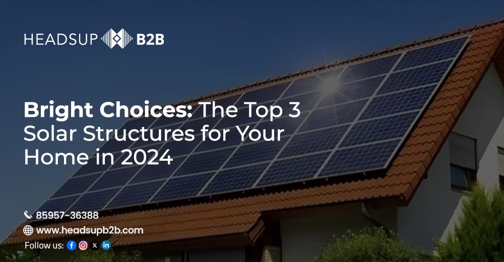 Bright Choices: The Top 3 Solar Structures for Your Home in 2024