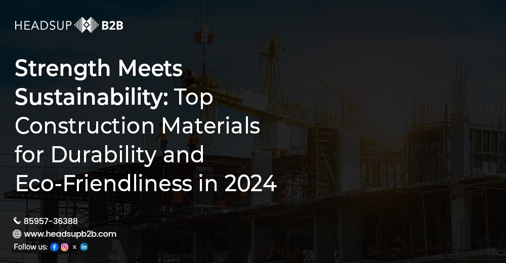 Top Building Construction Materials for Durability and Eco-Friendliness in 2024