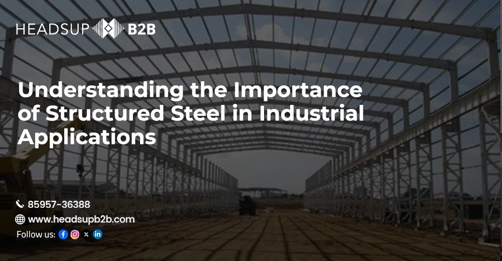 Understanding the Importance of Structured Steel in Industrial Applications