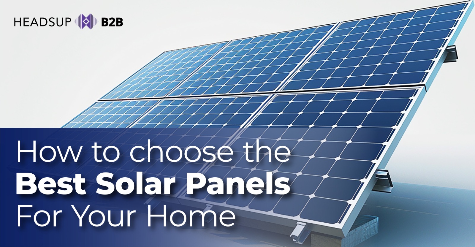 How To Choose The Best Solar Panels For Home?