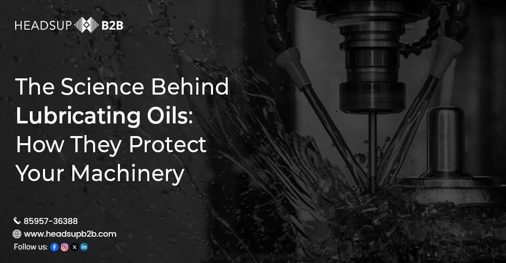 The Science Behind Lubricating Oils: How They Protect Your Machinery